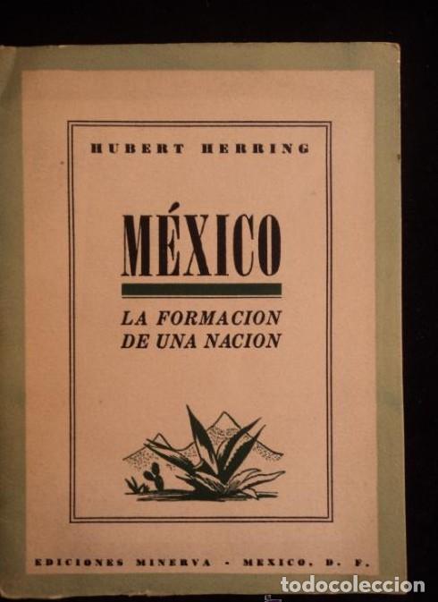 Libri di seconda mano: MEXICO LA FORMACION DE UNA NACION.HUBERT HERRING. ED.MINERVA. 1943 105 PAG -