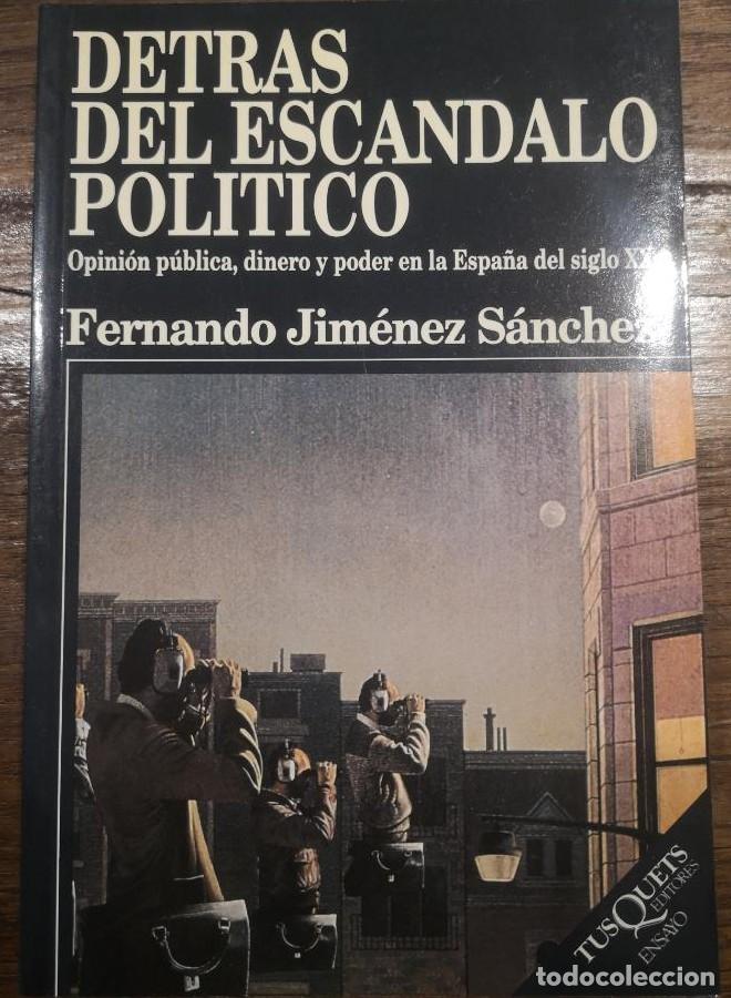 Libros: Detr&aacute;s del esc&aacute;ndalo pol&iacute;tico - Jim&eacute;nez, Fernando- Editorial Tusquets -