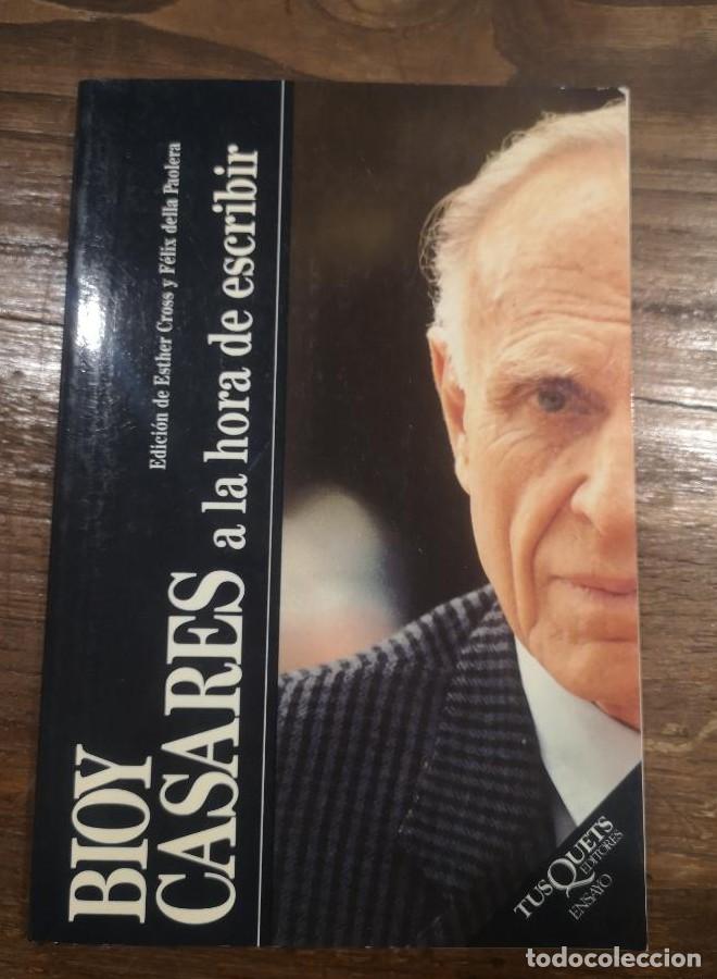 Libros: Bioy Casares a la hora de escribir - Bioy Casares, Adolfo- Ed Tusquets -
