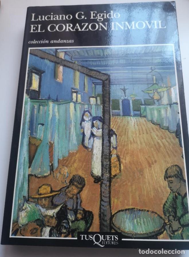 Libros: El coraz&oacute;n inm&oacute;vil - Egido, Luciano G- Editorial Tusquets -