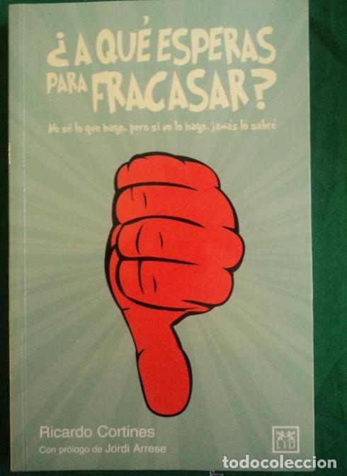 Libri di seconda mano: &iquest;A QUE ESPERAS PARA FRACASAR? RICARDO CORTINES. LID. 2011 180 PAG -