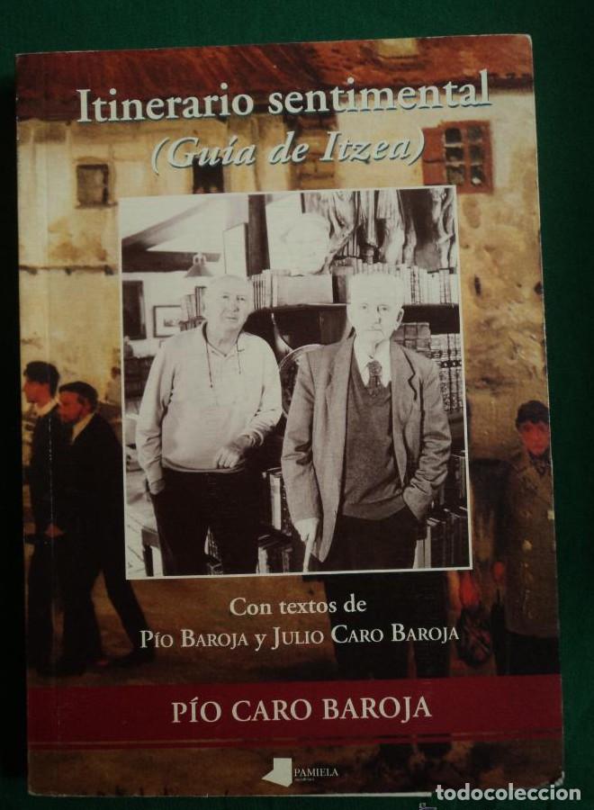 Libros: ITINERARIO SENTIMENTAL.GUIA DE ITZEA.PIO CARO BAROJA. 1996 PAMIELA 222 PAG -