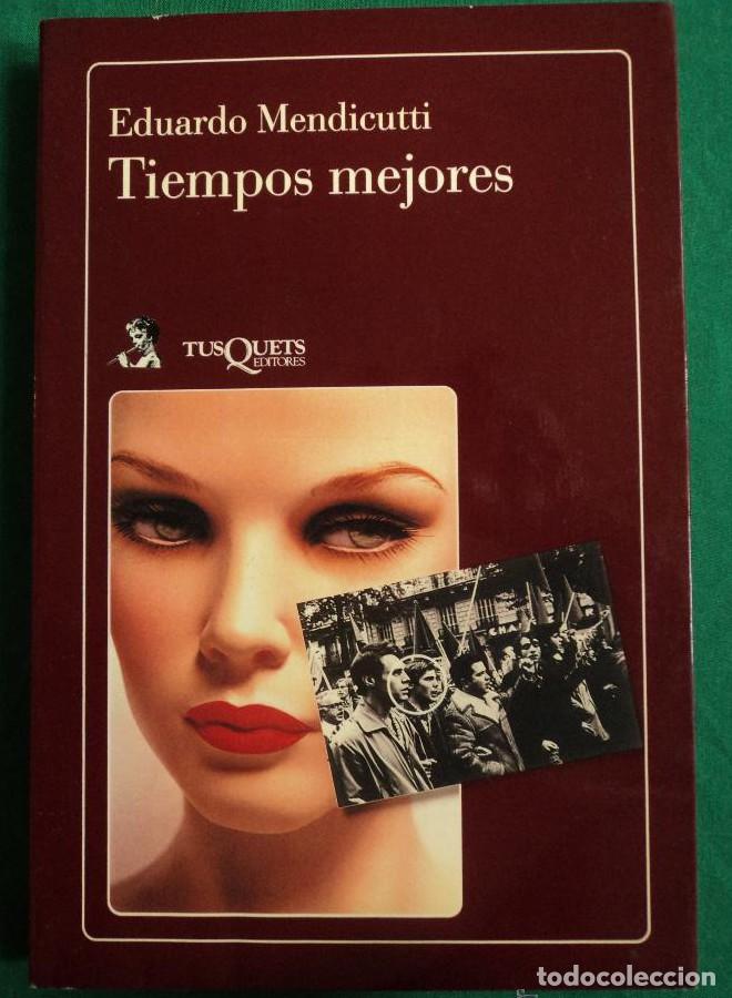 Libros: TIEMPOS MEJORES. EDUARDO MENDICUTTI. 1&ordm; EDI.TUSQUETS. 1989 248 PAG -
