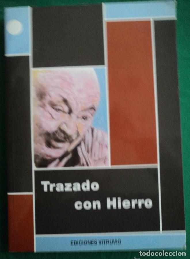 B&uuml;cher: TRAZADO CON HIERRO. EDICION DE ANTONIO MARTIN ALBALATE. VITRUBIO. 2003 151 PAG -
