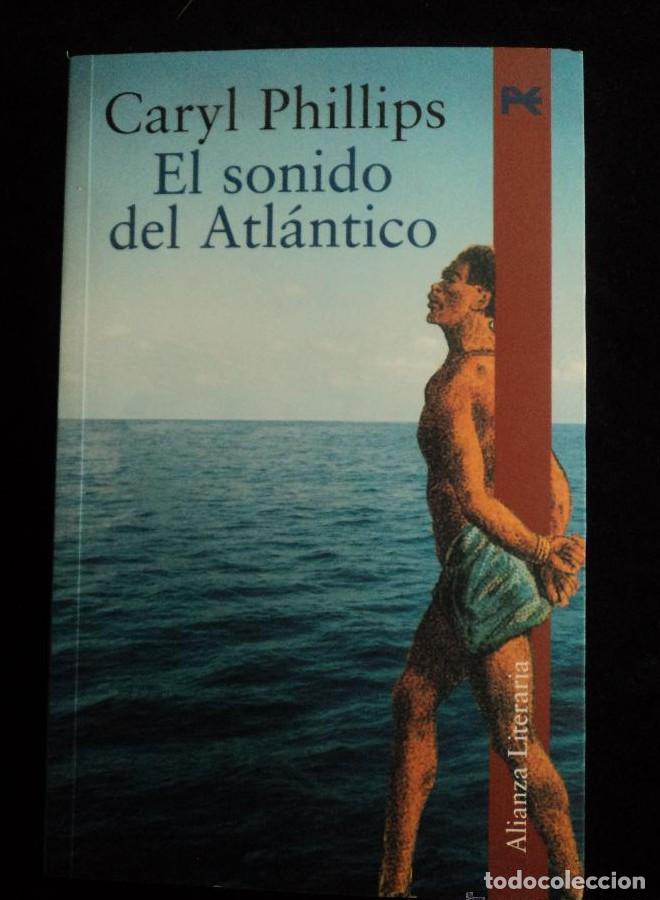 Libros: EL SONIDO DEL ATLANTICO. CARYL PHILLIPS. ALIANZA LITERARIA. 2001 345 PAG -