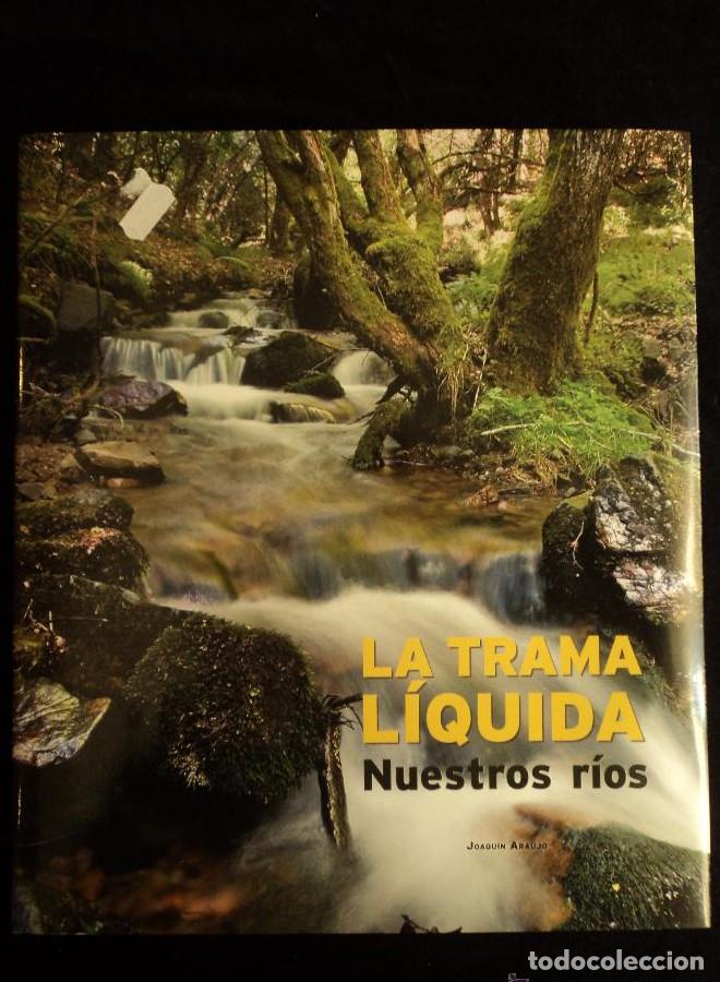 B&uuml;cher: LA TRAMA LIQUIDA. NUESTROS RIOS. JOAQUIN ARAUJO. CLH. LUNWERG. 2009 307 PAG -