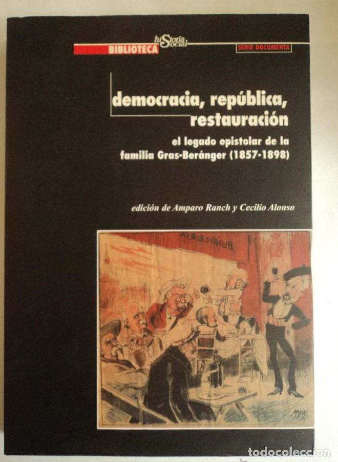 B&uuml;cher: DEMOCRACIA, REPUBLICA, RESTAURACION. LEGADO EPISTOLAR FAMILIA GRAS BERANGER. 2006 319 PAG -