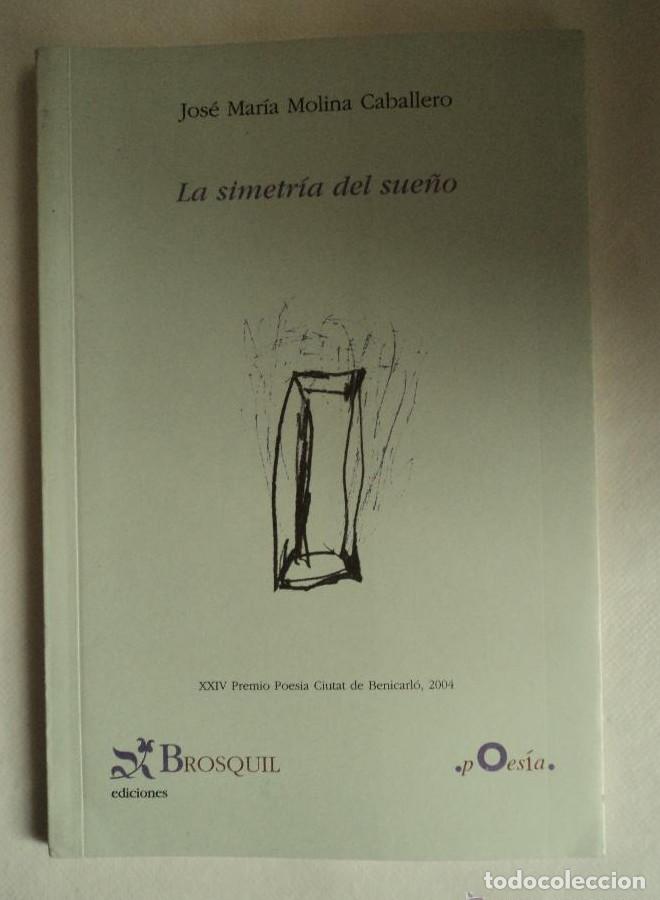 B&uuml;cher: LA SIMETRIA DEL SUE&Ntilde;O. JOSE MARIA MOLINA CABALLERO. BROSQUIL. 2005 49 PAG -