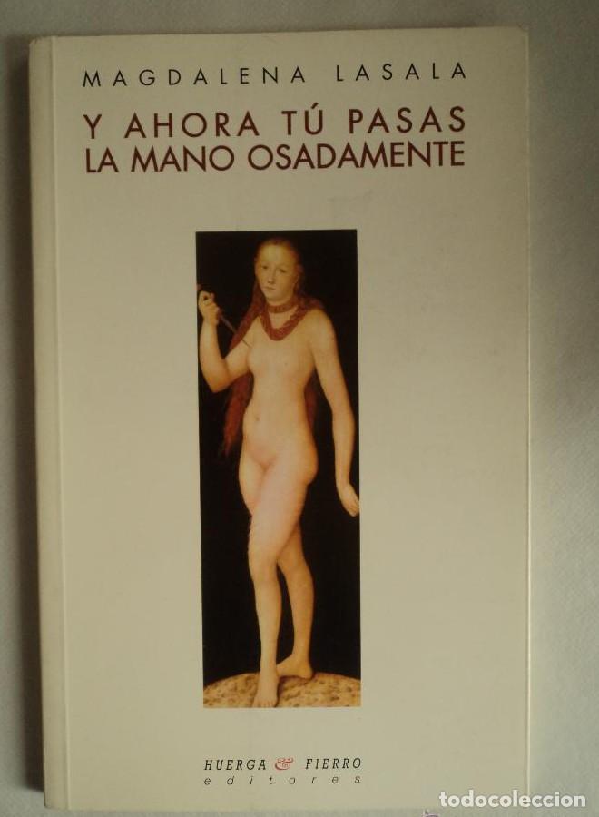 Libros: Y ahora t&uacute; pasas la mano osadamente (Poes&iacute;a) - Magdalena Lasala