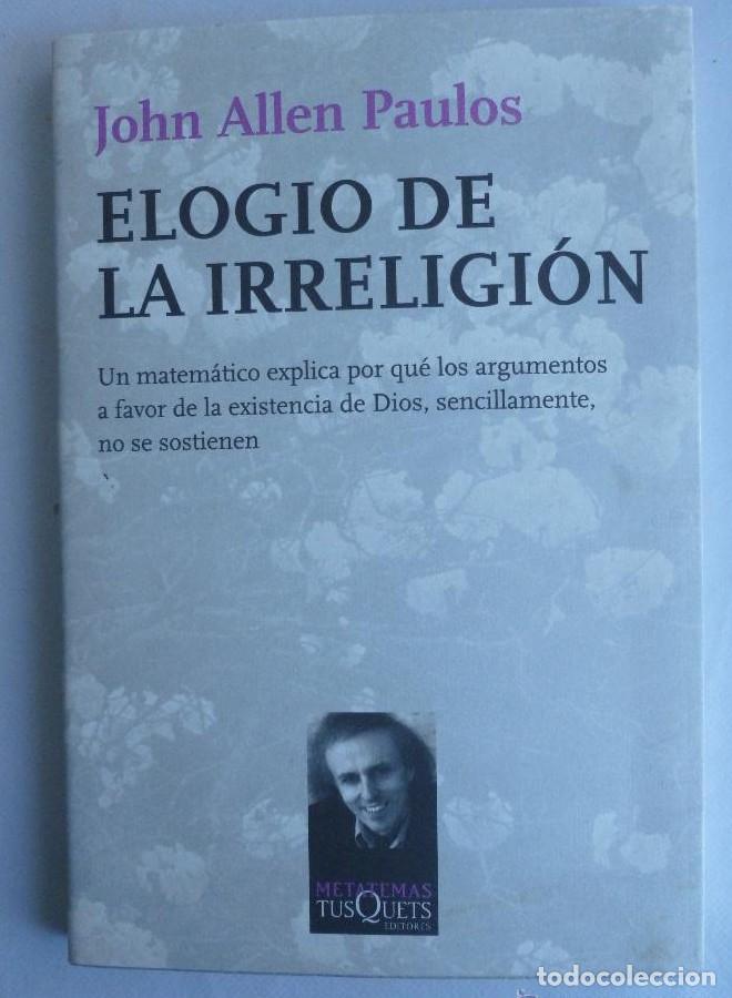 Libros: ELOGIO DE LA IRRELEGION. JOHN ALLEN PAULOS. TUSQUETS. 2009 152 PAG -