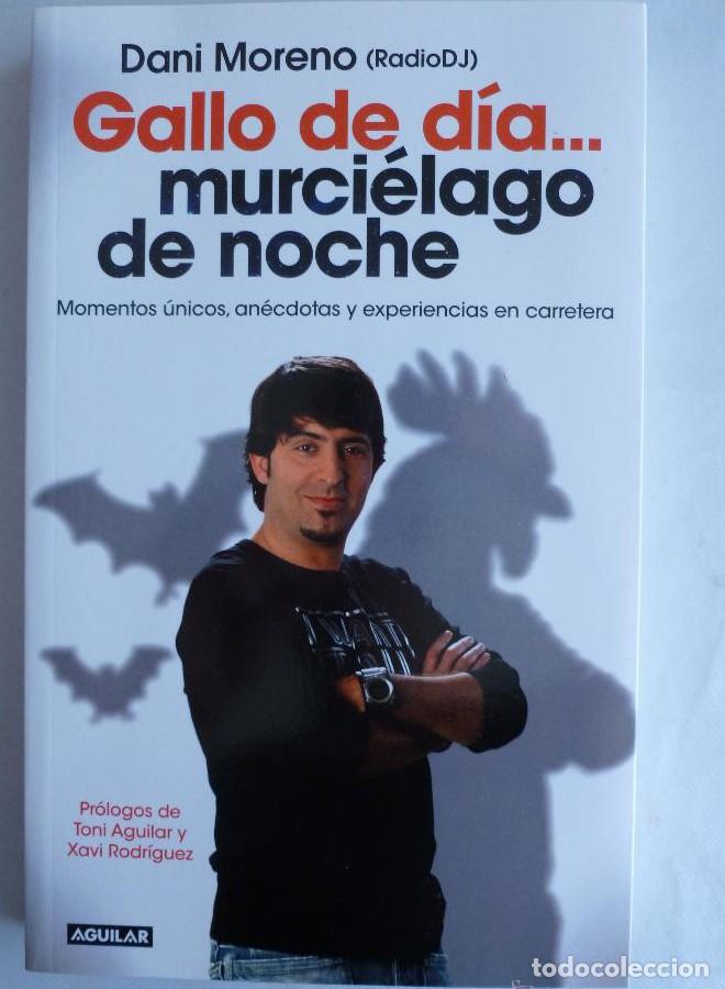 Libros: GALLO DE DIA.. MUERCIELAGO DE NOCHE. DANI MORENO. AGUILAR. 2014 312 PAG -