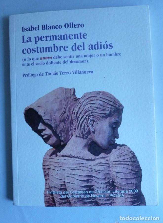 Libros: LA PERMANENTE COSTUMBRE DEL ADIOS. ISABEL BLANCO OLLERO GOBIERNO NAVARRO. 2011 114 PAG -