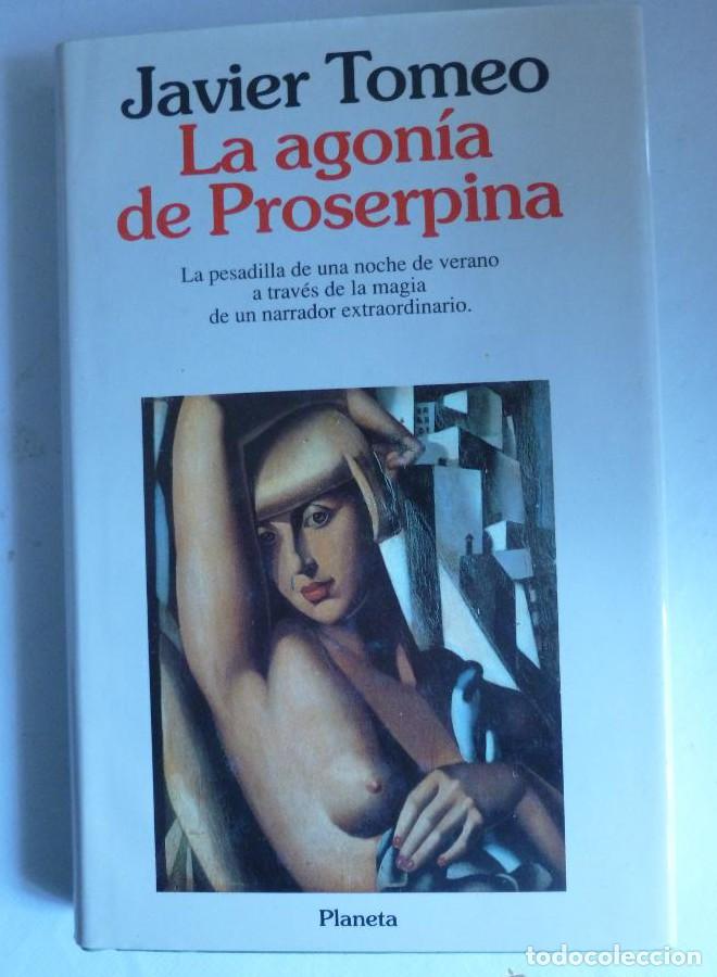B&uuml;cher: LA AGONIA DE PROSERPINA.JAVIER TOMEO. PLANETA 1993 186 PAG -