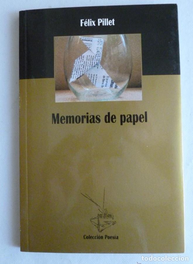 Libros: MEMORIAS DE PAPEL. FELIX PILLET. INST.JUAN GIL ABLERT. 2005 74 PAG -