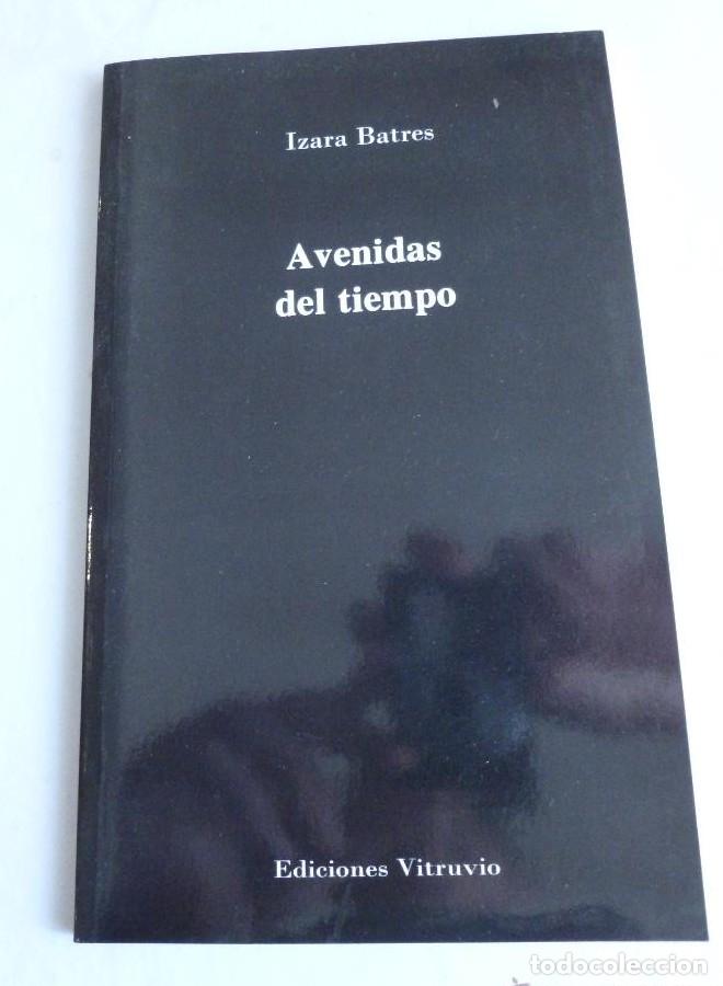 Libros: AVENIDAS DEL TIEMPO. IZARA BATRES. ED. VITRUVIO. 2009 46 PAG -