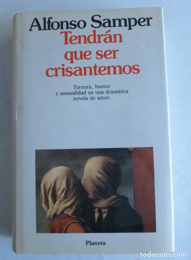 Libros: TENDRAN QUE SER CRISANTEMOS. ALFONSO SAMPER. PLANETA. 1991 480 PAG -