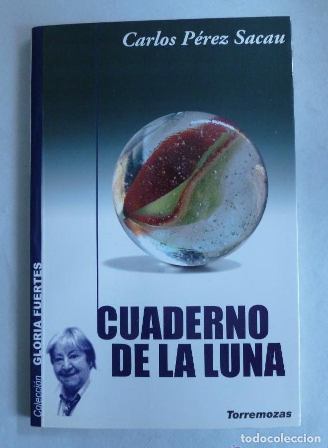 B&uuml;cher: CUADERNO DE LUNA. CARLOS PEREZ SECAU. TORREMOZAS. 2005 67 PAG DEDICATORIA AUTOR. 65 PAG -
