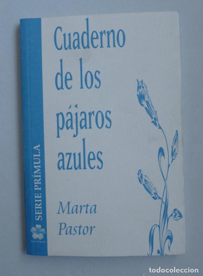 Libros: CUADERNO DE LOS PAJAROS AZULES. MARTA PASTOR. PRIMULA 2004 71 PAG -