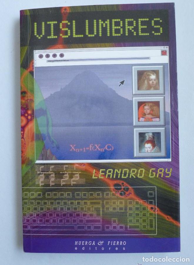 Libros: VISLUMBRES. LEANDRO GAY. HUERGA Y FIERRO. 2001 232 PAG DEDICATORIA AUTOR -