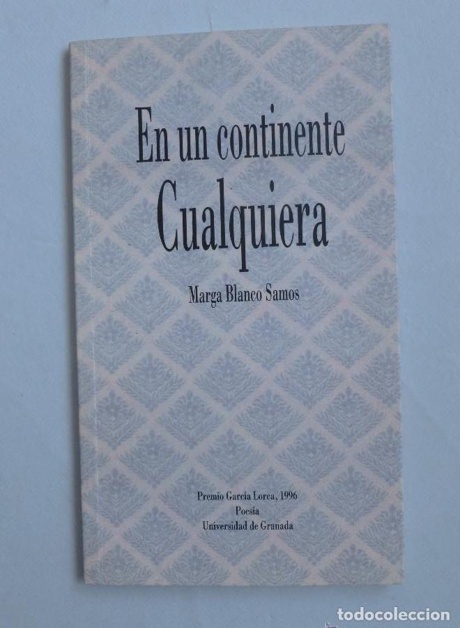 Libros: EN UN CONTINENTE CUALQUIERA MARGAS BLANCO. UNI.GRADA. 1996 46 PAG DEDICATORIA AUTORA -