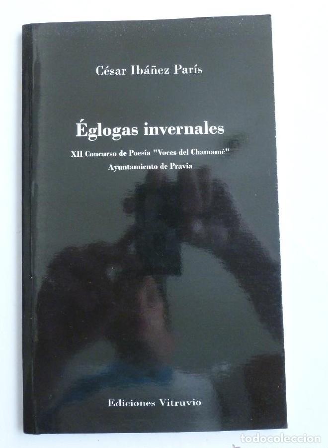 Libros: EGLOGAS INVERNALES. CESAR IBA&Ntilde;EZ PARIS. ED. VITRUVIO. 2007 42 PAG DEDICATORIA AUTOR -