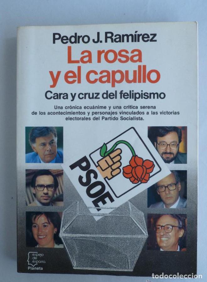 LA ROSA Y EL CAPULLO PEDRO J. RAMIREZ. PLANETA. 255 PAG -