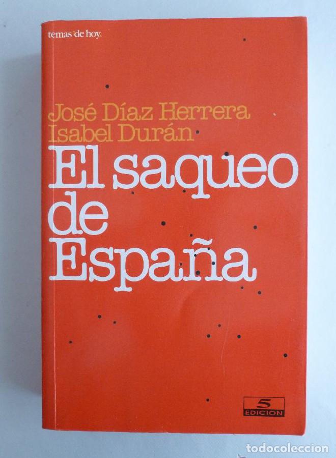 books: EL SAQUEO DE ESPA&Ntilde;A. DIAZ HERRERA ISABEL DURAN. TEMAS DE HOY. 1996 600 PAG -