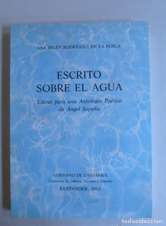 B&uuml;cher: ESCRITO SOBRE EL AGUA. ANTOLGIA ANGEL SOPE&Ntilde;A. RODRIGUEZ DE LA ROBLA. GOB.CANTABRIA.2002 212 PAG -