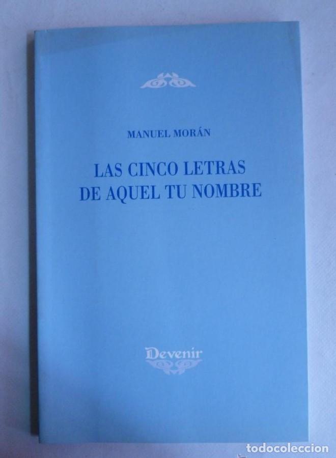 B&uuml;cher: LAS CINCO LETRAS DE AQUEL TU NOMBRE. MANUEL MORAN. DEVENIR. 2004 64 PAG -