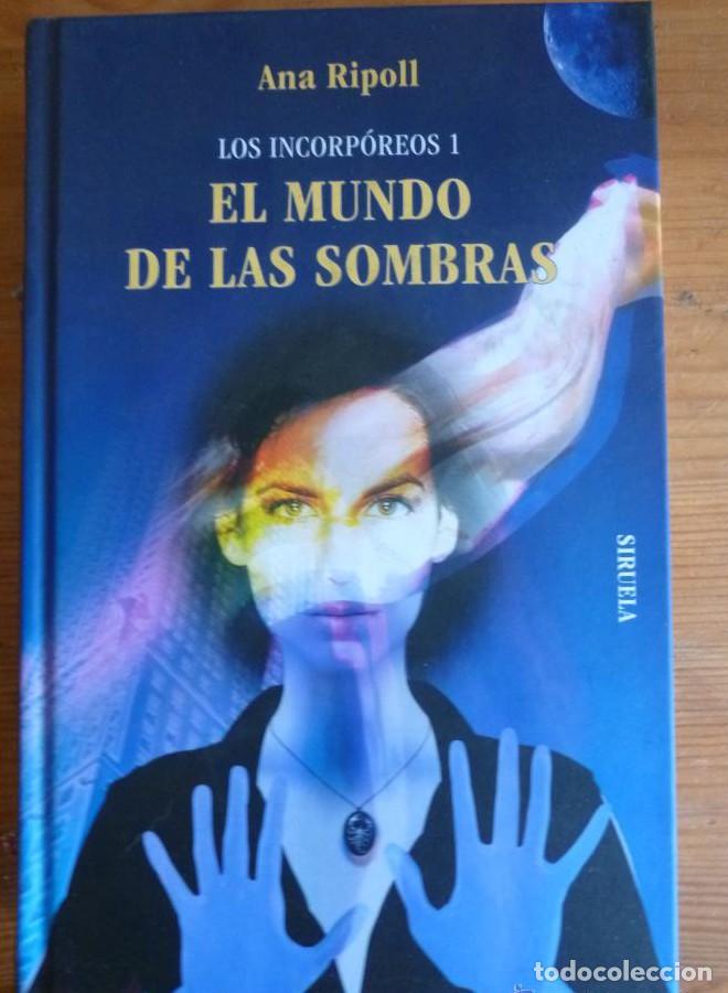 B&uuml;cher: EL MUNDO DE LAS SOMBRAS. LOS INCORPOREOS 1. ANA RIPOLL. SIRUELA. 2010 554 PAG -