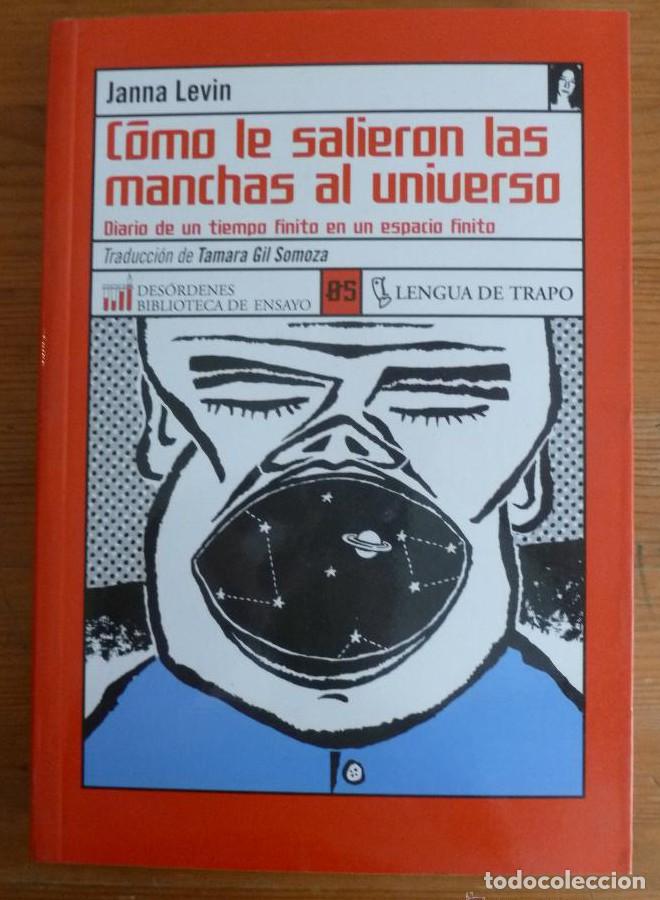 B&uuml;cher: COMO LE SALIERON LAS MANCHAS AL UNIVERSO. JANNA LEVIN. LENGUA DE TRAPO. 2002 283 PAG -