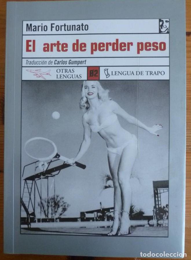 Livros em segunda m&atilde;o: EL ARTE DE PERDER PESO. MARIO FORTUNATO. LENGUA DE TRAPO. 2001 222 PAG -