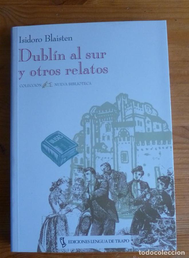 B&uuml;cher: DUBLIN AL SUR Y OTROS RELATOS. ISIDORO BLASTEN. LENGUA DE TRAPO. 1996 186 PAG -