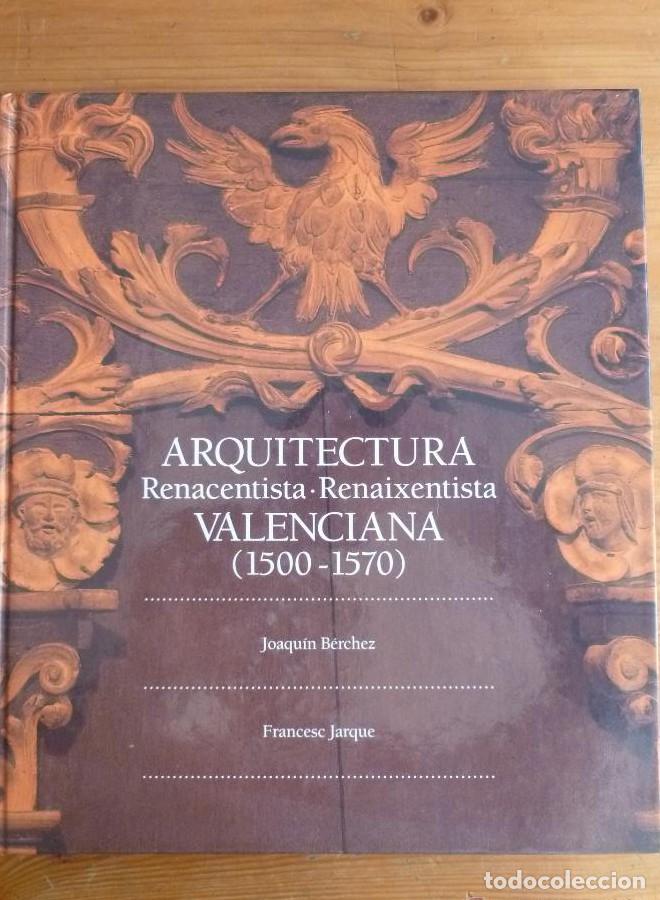 Libros: ARQUITECTURA RENACENTISTA VALENCIANA 1500-1570 B&Eacute;RCHEZ Y JARQUE. BANCAIXA 1994 280 PAG -