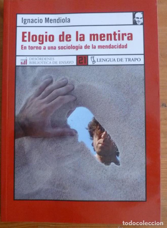Libros: ELOGIO DE LA MENTIRA.EN TORNO A UNA SOCIOLOGIA DE LA MENDACIDAD. IGNACIO MENDIOLA.L.TRAPO. 2006 170