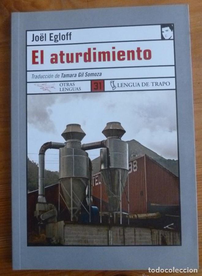 Livros em segunda m&atilde;o: EL ATURDIMIENTO. JOEL EGLOFF. LENGUA DE TRAPO. 2006 133 PAG -