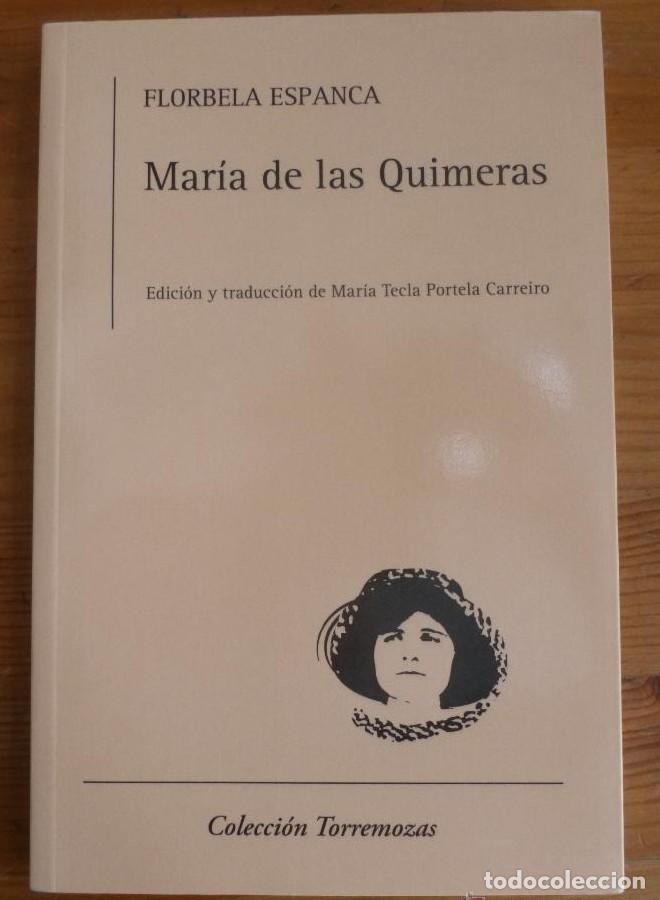 Libros: MARIA DE LAS QUIMERAS. FLORBELA ESPANCA. TORREMOZAS. 2013 86 PAG -