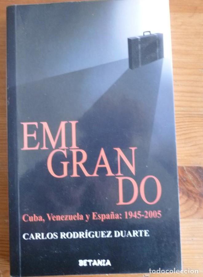Libros: EMIGRANDO.CUBA,VENEZUELA Y ESPA&Ntilde;A. 1945-2005 RODRIGUEZ DUARTE. BETANIA. 2005 232 PAG -