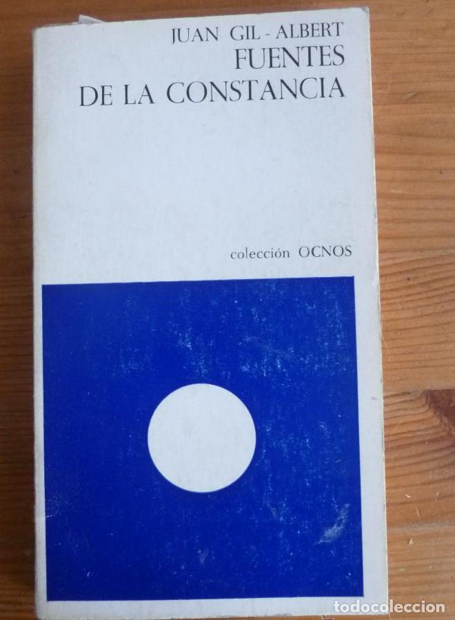 Livres: FUENTES DE LA CONSTANCIA. JUAN GIL-ALBERT. OCNOS. 1ED. 1972 176 PAG -