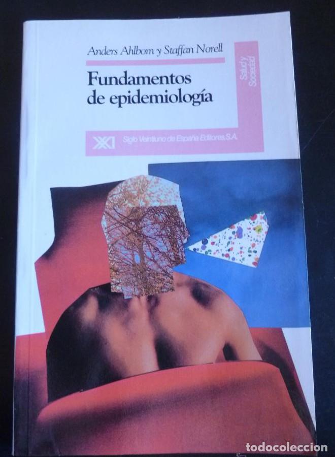 Libros: FUNDAMENTOS DE EPIDEMIOLOGIA. AHLBOM Y NORELL. ED. SIGLO XXI 1990 130 PAG -