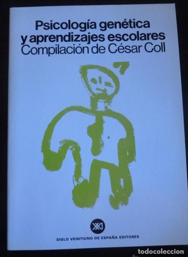 Libros: PSICOLOGIA GENETICA Y APRENDIZAJE ESCOLARES. COM. CESAR COLL. ED. SIGLO XXI 2002 226PAG -