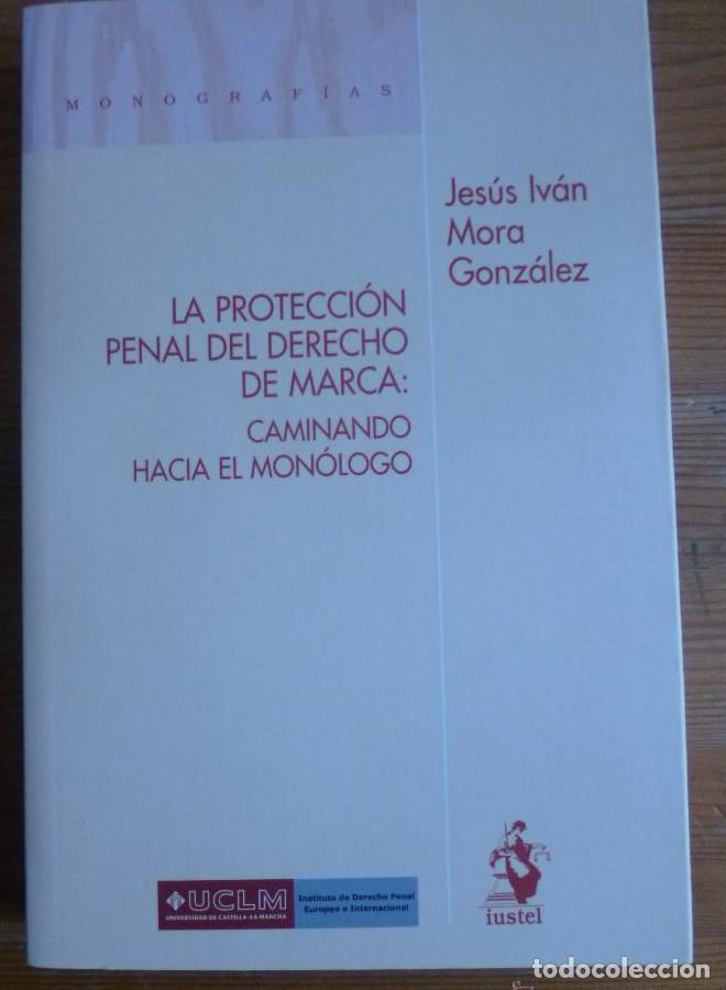 Libros: La Protecci&oacute;n Penal del Derecho de Marca: Caminando hacia el Mon&oacute;logo (Monografias (iustel)) - Jes&uacute;s