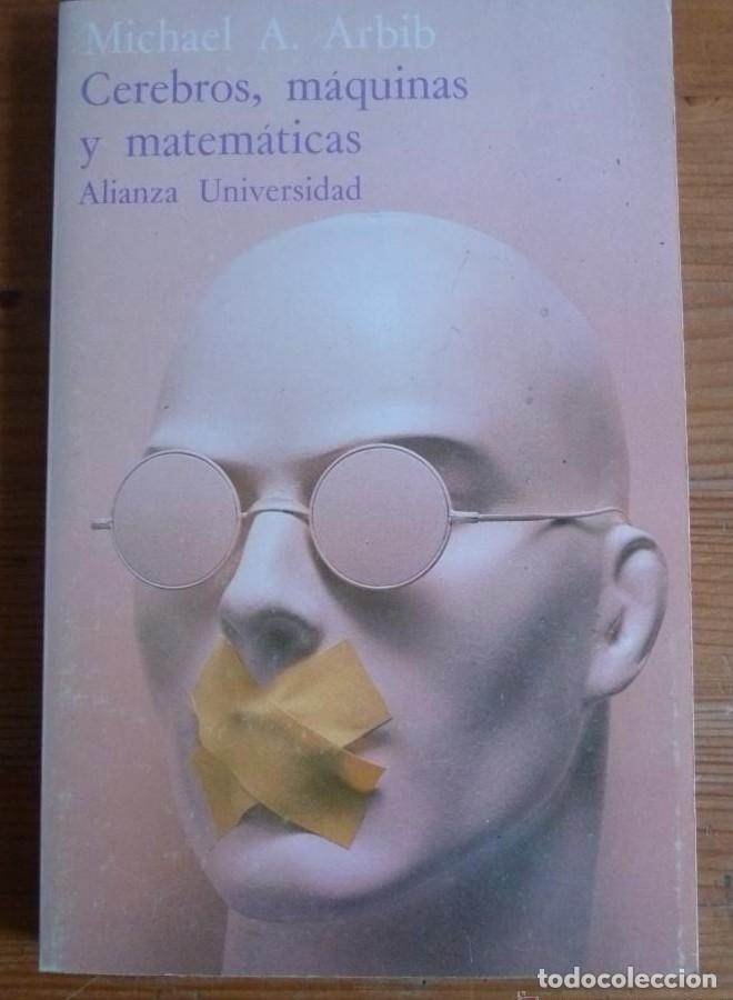 Libros: CEREBROS, MAQUINAS Y MATEMATIACAS. MICHAEL A. ARBIB. 1987 156 PAG -
