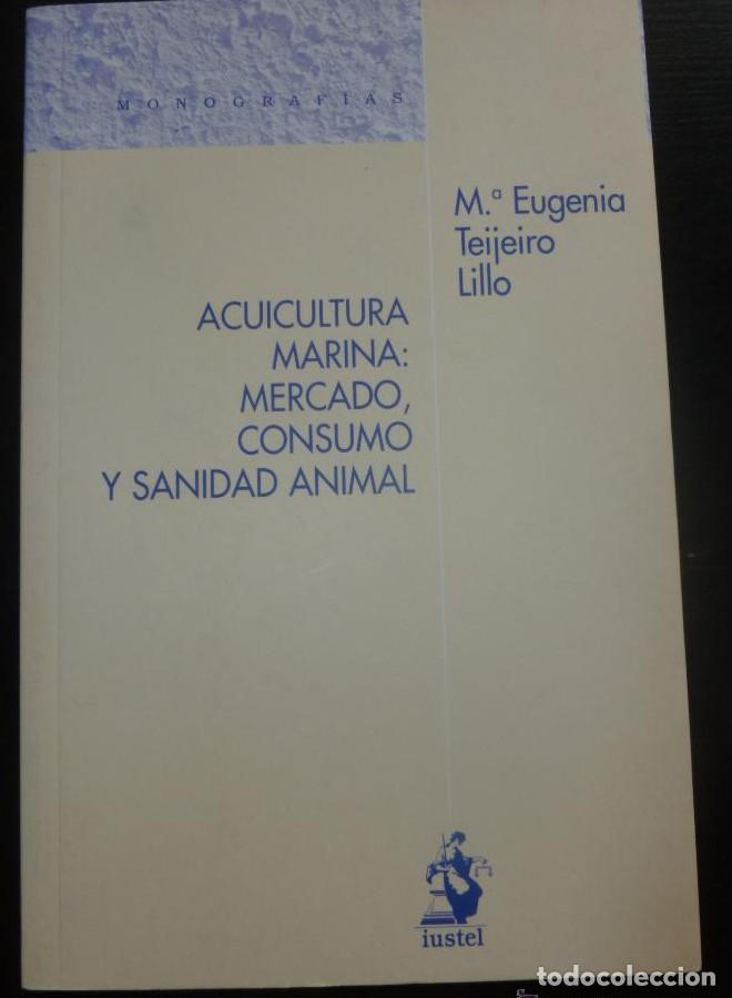 Libros: Acuicultura Marina: R&eacute;gimen Jur&iacute;dico y Ordenaci&oacute;n Ambiental (Monografias (iustel)) - Mar&iacute;a Eugenia T