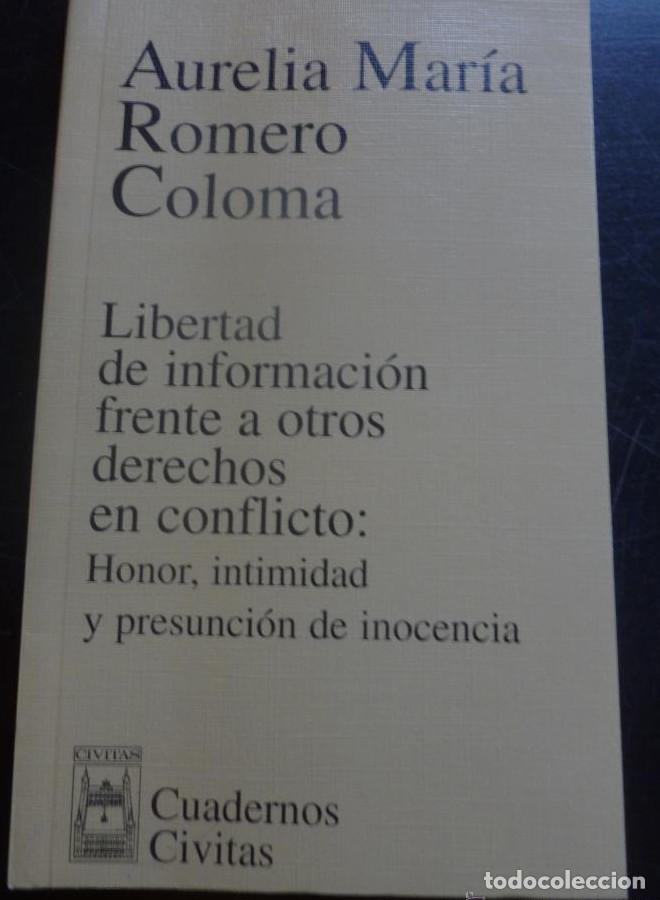 Libros: LIBERTAD DE INFORMACION FRENTE A OTROS DERECHOS EN CONFLICTO. AURELIA M&ordm; ROMERO. CIVITAS 2000 98 PAG