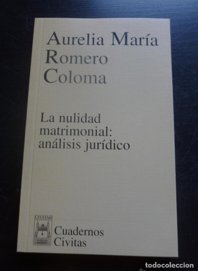 Libros: LA NULIDAD MATRIMONIAL ANALISIS JURIDICO. AURELIA M&ordf; ROMERO COLOMA. CIVITAS 2002 200PAG -