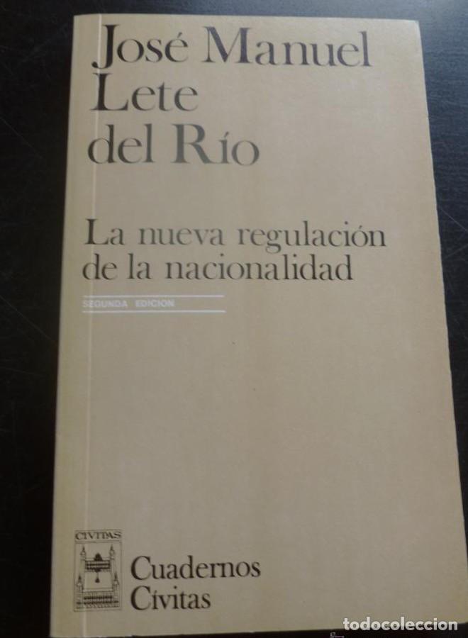Libros: LA NUEVA REGULACION DE LA NACIONALIDAD. JOSE MANUEL LETE DEL RIO. 1987 184 PAG -