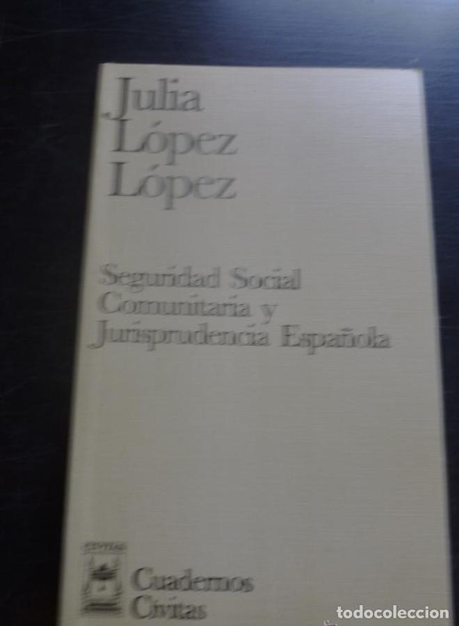 Libros: SEGURIDAD SOCIAL COMUNITARIA Y JURISPRUDENCIA ESPA&Ntilde;OLA. JULIA LOPEZ LOPEZ. CIVITAS 1996 114 PAG -
