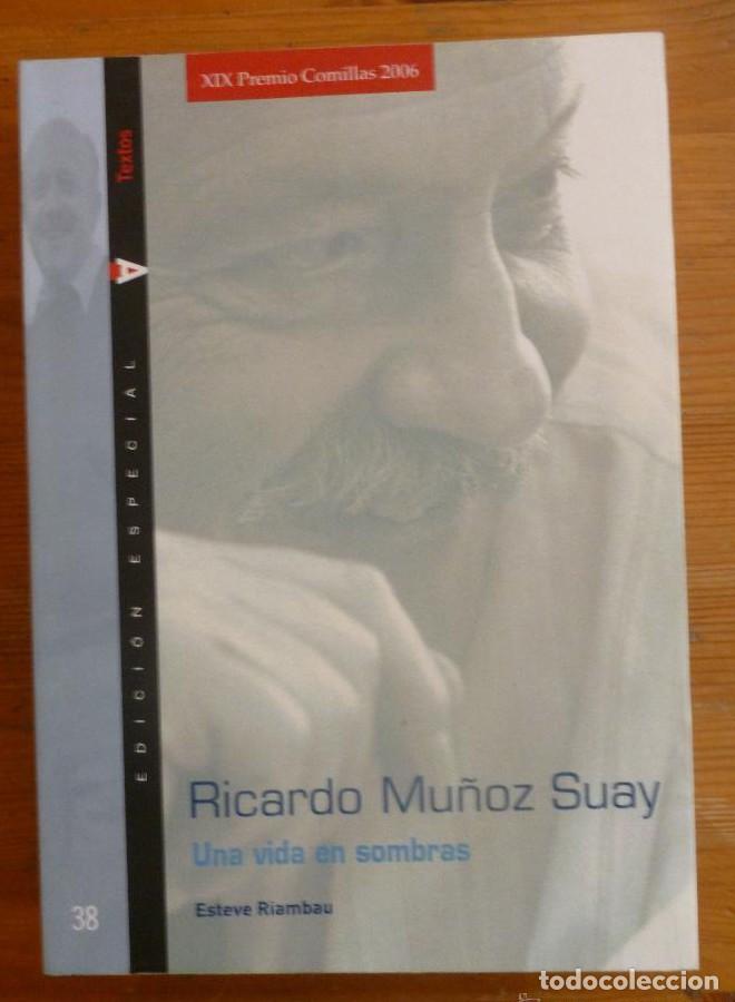 Libros: UNA VIDA EN SOMBRAS. RICARDO MU&Ntilde;OZ SUAY. ESTEVE RIAMBAU. TUSQUETS. 2007 609 PAG -