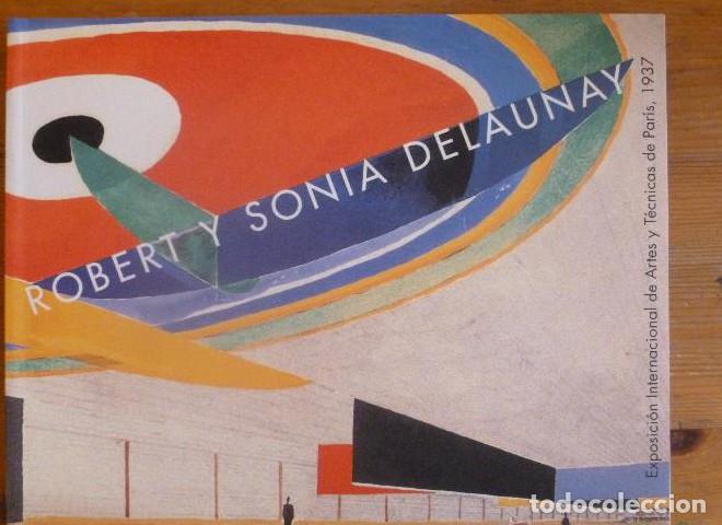 Libros: ROBERT Y SONIA DELAUNAY. EXPOSICION PARIS 1937. BANCAJA. 2002 191 PAG -